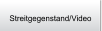 Streitgegenstand/Video
